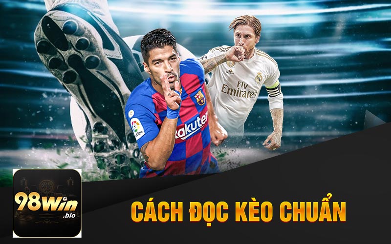 Cách Đọc Kèo Chuẩn Cùng 98win