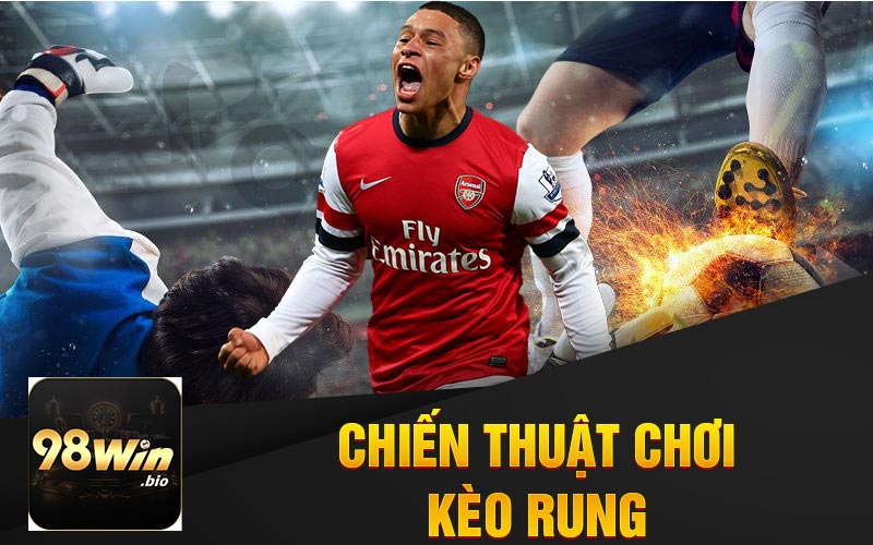 Chiến Thuật Chơi Kèo Rung Tại 98Win